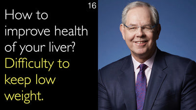 How to improve health of your liver? Difficulty to keep low weight. 16